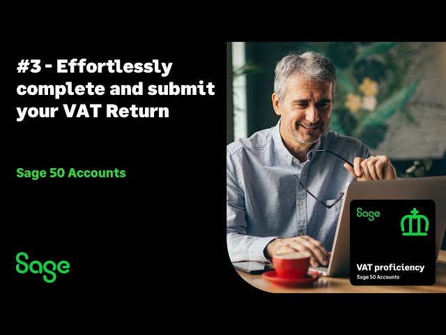 Sage 50 Accounts (UK) - VAT Badge - Session 3 - Effortlessly complete and submit your VAT return class=