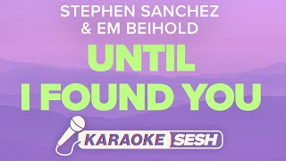 Stephen Sanchez \u0026 Em Beihold - Until I Found You (Karaoke)