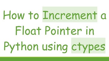 How to Increment a Float Pointer in Python using ctypes