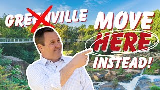 DON'T Move to Greenville - Move HERE Instead!
