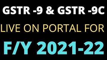 GSTR-9 / 9C OF F/Y 21-22 ENABLED ON PORTAL || GSTR-9 & GSTR-9C LIVE ON GST PORTAL FOR FY 2021-22