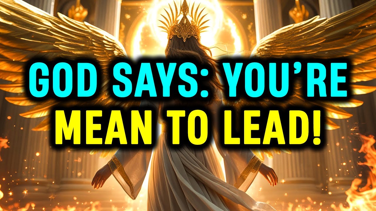 Chosen Ones, God Says You’re Meant to Lead