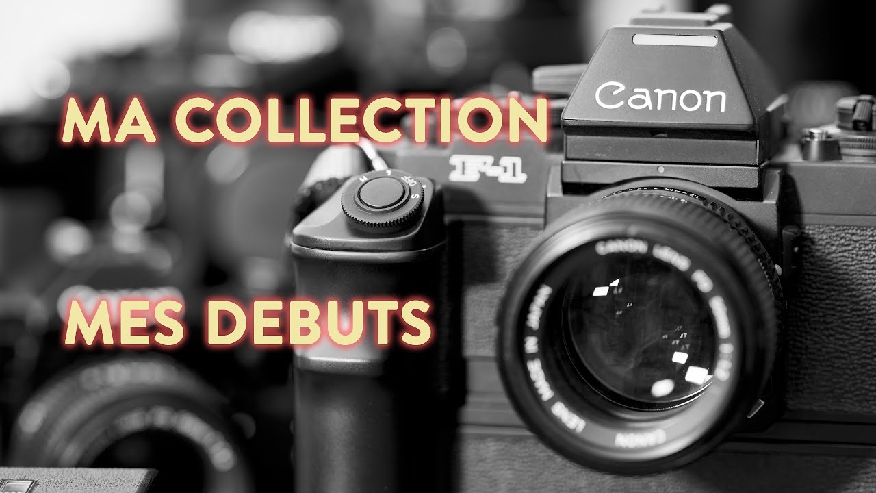 Ma collection Canon, mes débuts en photo