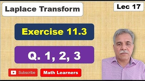 Laplace Transform Lec 17 Exercise 11.3 Q, 1, 2, 3