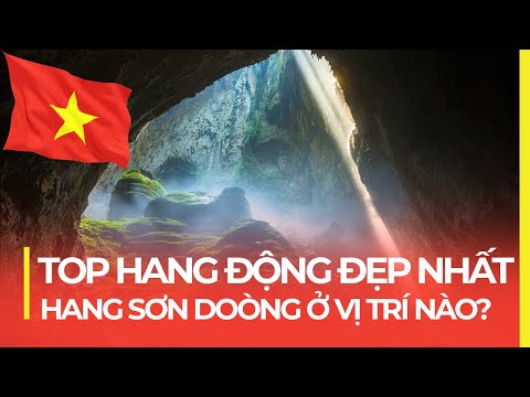 Hang Sơn Đoòng Ở Đầu - TOP HANG ĐỘNG ĐẸP NHẤT THẾ GIỚI - HANG SƠN ĐOÒNG Ở VỊ TRÍ NÀO?