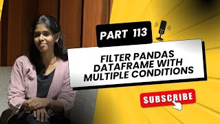 Part 113 - Filter Pandas DataFrame with Multiple Conditions Pandas Tutorial