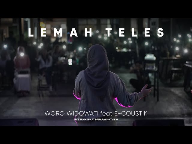 LEMAH TELES - WORO WIDOWATI feat E-COUSTIK ( LIVE JAMMING AT BANARAN SKY VIEW ) class=