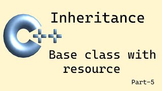 C++ basics: Inheritance - Part 5 (base class with resource)