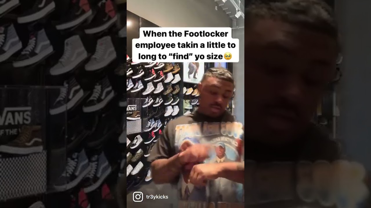 When the footlocker employee takes too long to find your size 😂 