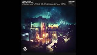 Hardwell - How You Love Me (feat. Conor Maynard & Snoop Dogg) [ AUDIO]