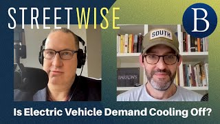 Is Electric Vehicle Demand Cooling Off? | Barron's Streetwise