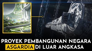 Apakah Terwujud ? Inilah Proyek Pembangunan Negara Di Luar Angkasa | Asgardia