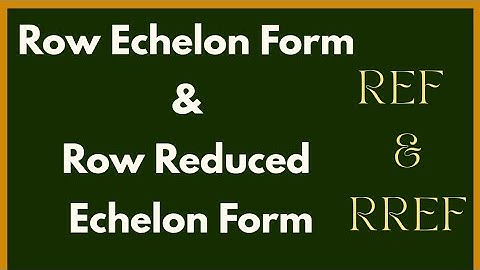 REF & RREF | Row Echelon Form & Row Reduced Echelon Form of a matrix | Malayalam Explanation