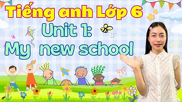 Tiếng Anh Lớp 6: Unit 1 My New School | Viral English