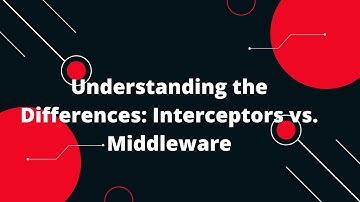 Understanding the Differences: Interceptors vs. Middleware | Explained with Examples Nestjs