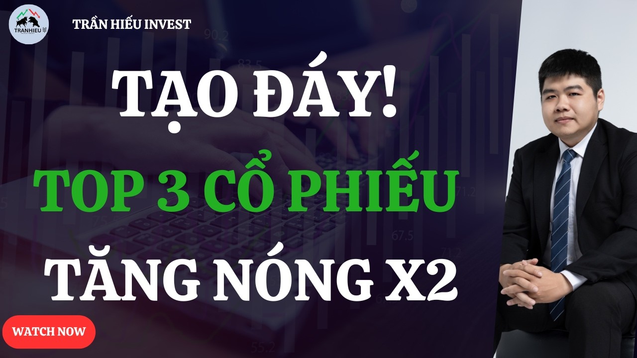 TẠO ĐÁY THÀNH CÔNG!  Top 3 SIÊU CỔ PHIẾU SẴN SÀNG X2