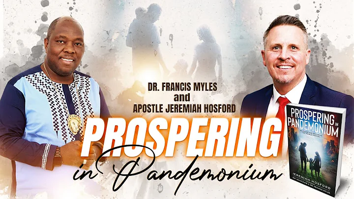 Prospering In Pandemonium | Dr Francis Myles and J...