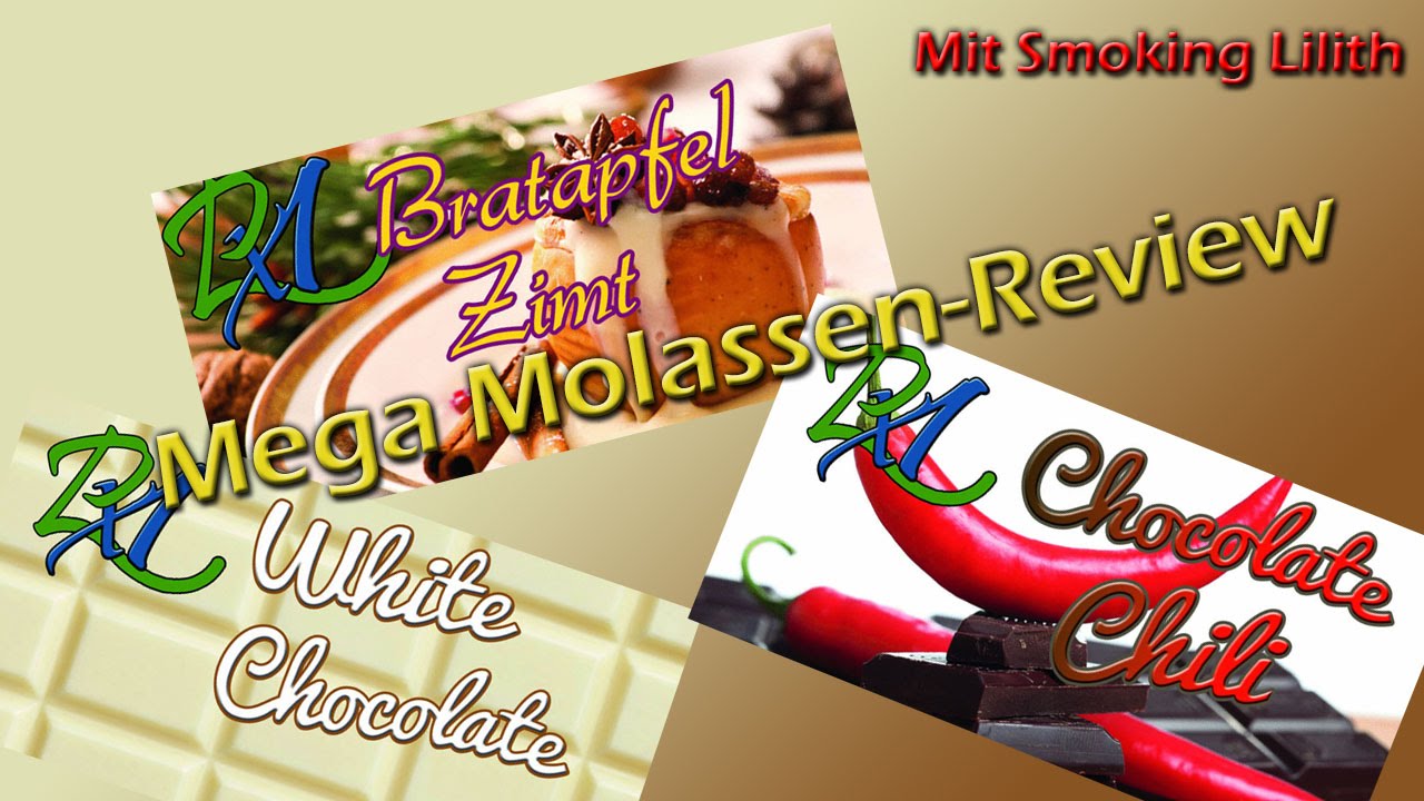 Mega Molassen Review mit Smoking Lilith - PX1 White Chocolate, Chocolate Chilli & Bratapfel Zimt