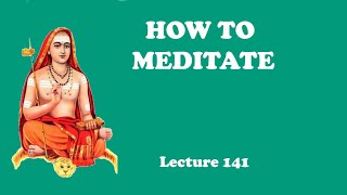 How to Meditate - Lecture 141