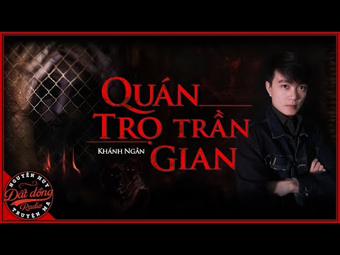 Truyện ma : QUÁN TRỌ TRẦN GIAN - Truyện ma dân gian Nguyễn Huy diễn đọc