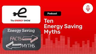 Ten Energy Saving Myths Oct 2020