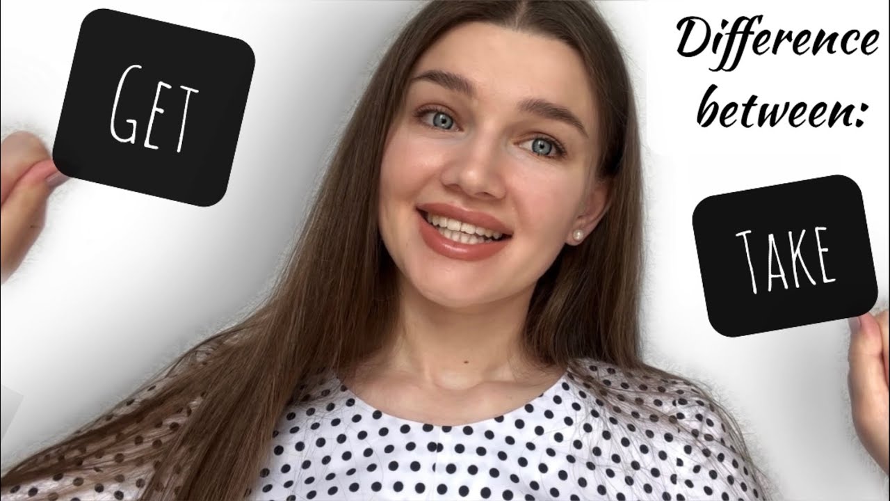 GET Vs TAKE Difference Between These Verbs YouTube GET Vs TAKE Difference Between These Verbs YouTube