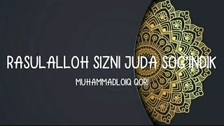 Rasululloh Sizni Juda Sog'indik Nasheed by Muhammadloiq Qori (Matn/Lyrics)