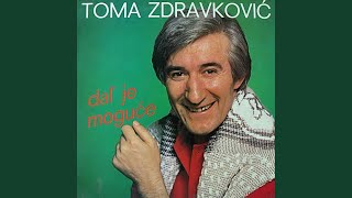 Video thumbnail of "Toma Zdravković - Dal' je moguće"