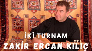 Zakir Ercan Kılıç - İki Turnam