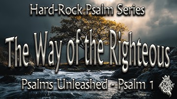 The Way of the Righteous - Psalm 1