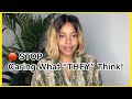 STOP caring what “THEY” think