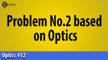 Problem No.2 based on Optics - Optics - Basic Physics