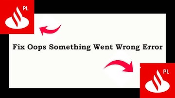 Fix Santander App Oops Something Went Wrong Error | Fix Santander went wrong error | PSA 24