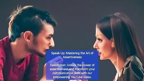 Speak Up: Mastering the Art of Assertiveness