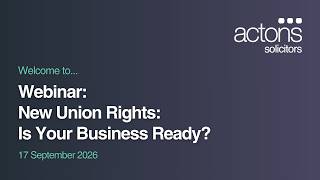 New Union Rights: Is Your Business Ready | Webinar | Actons Solicitors