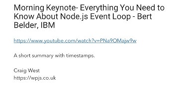 5 minute Summary: Everything You Need to Know About Node.js Event Loop - Bert Belder, IBM