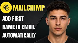 How to Add First Name in Mailchimp Email Automatically (Updated 2026 Step-by-Step Beginner Guide