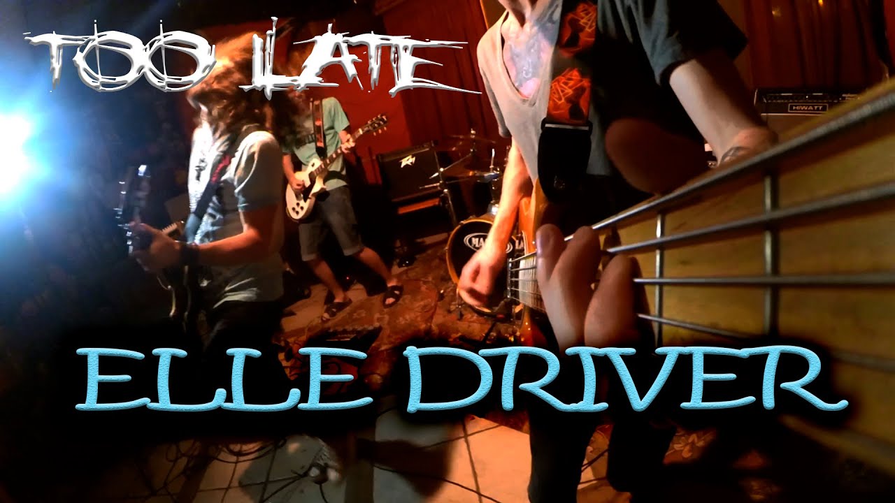 Elle Driver - Too Late