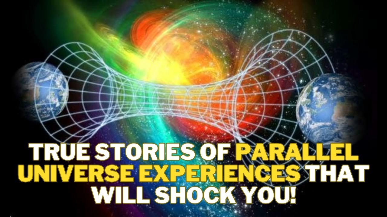 Parallel Experience True Stories of Parallel Universe Experiences That Will Shock You ...