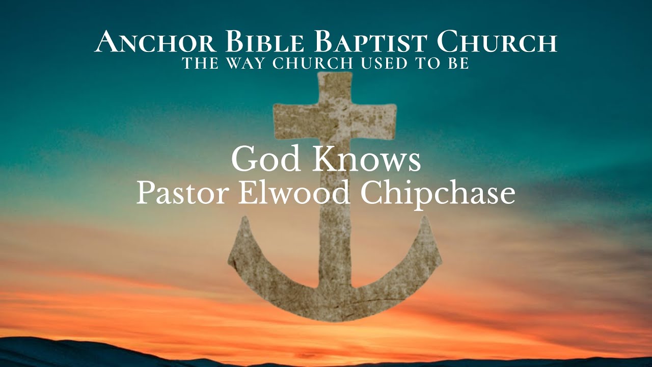 God Knows | Pastor Elwood Chipchase