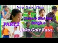 CHAWARI GITAL KAM GONGJA.E  JIKKO GALE KATA. PART..2 NEW GARO FLIM..2021.