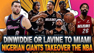 Dinwiddie or LaVine to Miami? Nigerian Giants Are Taking Over the NBA!