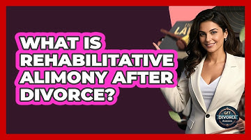 What Is Rehabilitative Alimony After Divorce? - Get Divorce Answers
