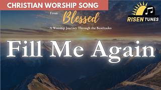 Fill Me Again | Blessed: A Worship Journey Through the Beatitudes Part 4