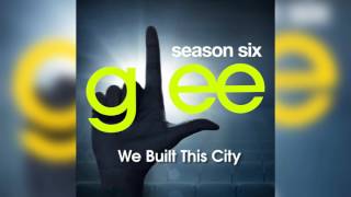 We Built This City | Glee [HD FULL STUDIO]