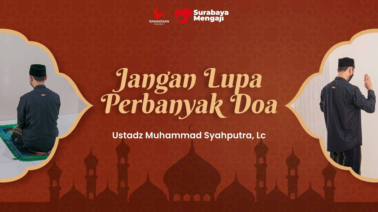 ⁣Serial Ramadhan 1443H: Anjuran Memperbanyak Doa Di Bulan Ramadhan - Ustadz Muhammad Syahputra, Lc