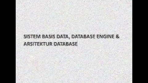 SISTEM BASIS DATA, DATABASE ENGINE & ARSITEKTUR DATABASE