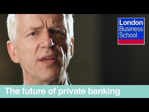 the-future-of-private-banking-|-london-business-school