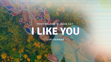 Post Malone - I Like You (A Happier Song) w. Doja Cat  | LoFi Remake 🎧🌊