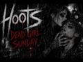 Hoots - Dead Girl Sunday - Music Video